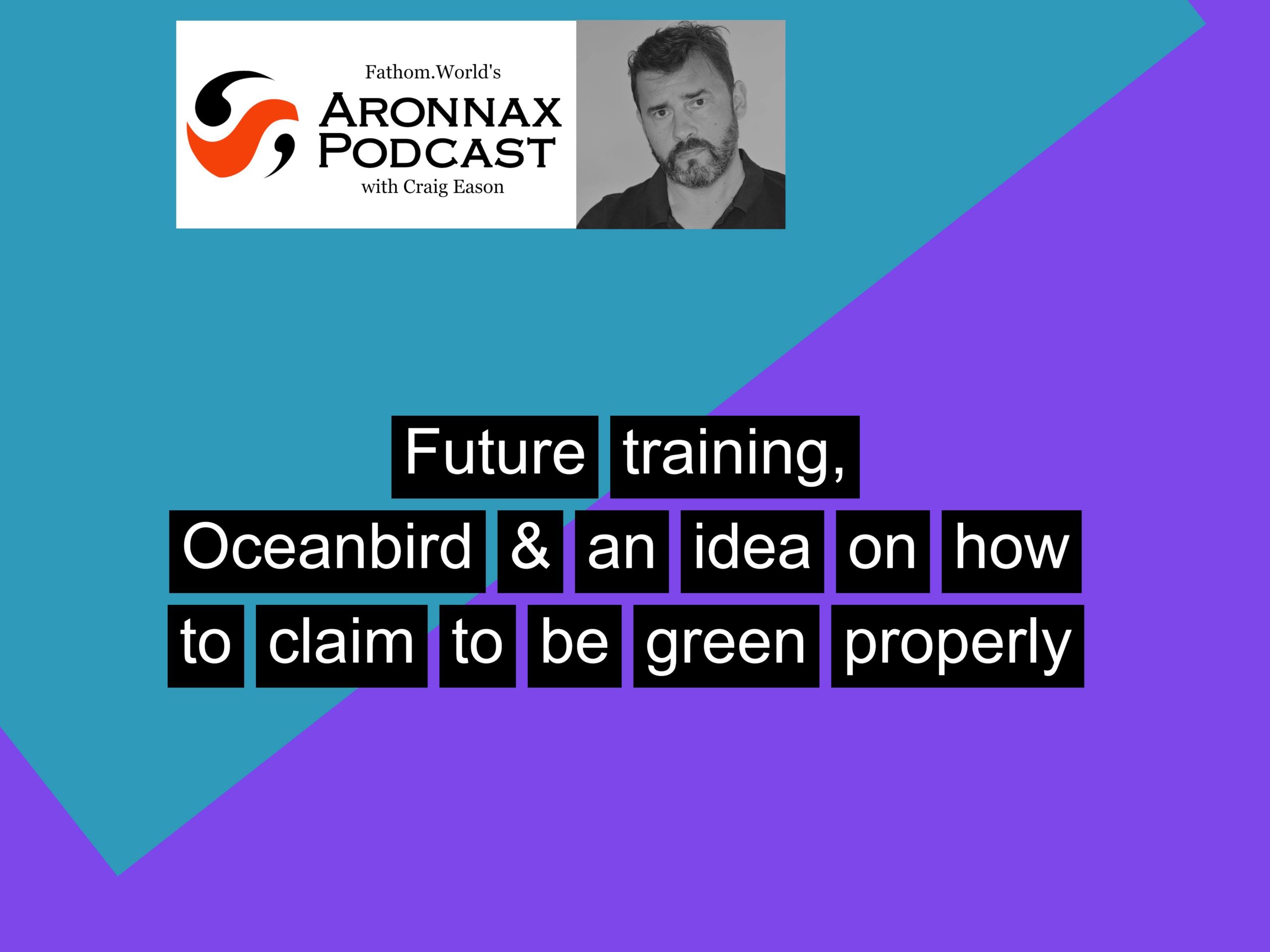 Aronnax: Future fuel training, Oceanbirds and avoiding greenwashing with verified claims